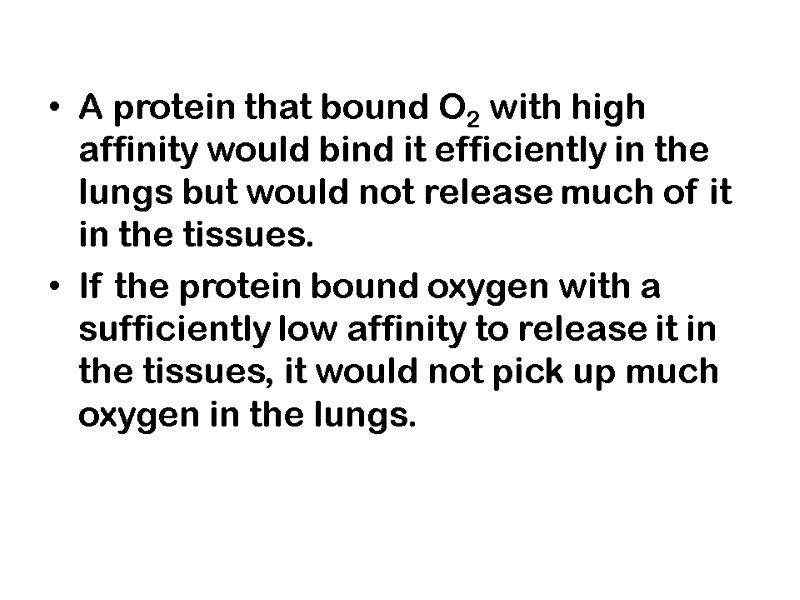 A protein that bound O2 with high affinity would bind it efficiently in the